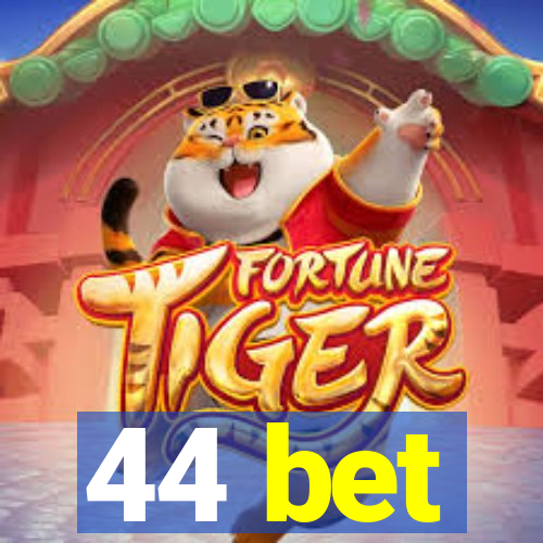 44 bet