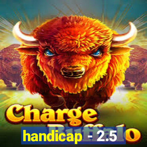 handicap - 2.5