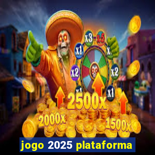 jogo 2025 plataforma