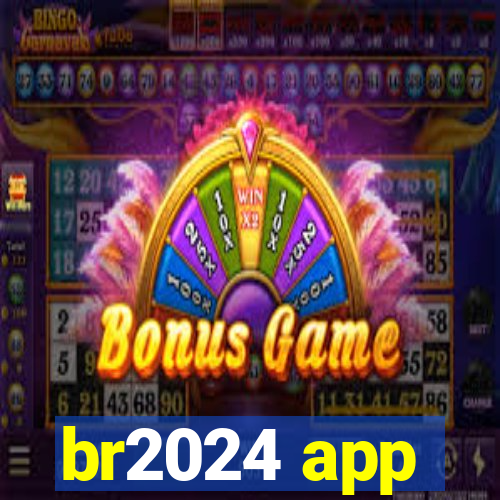 br2024 app