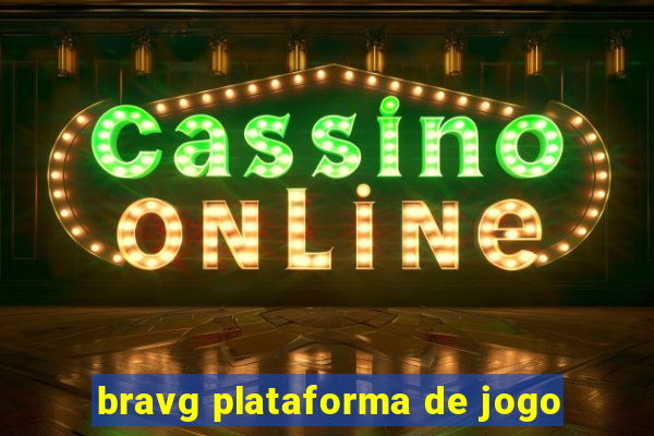 bravg plataforma de jogo