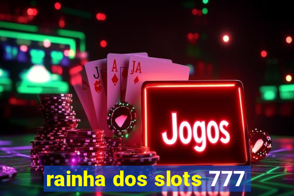 rainha dos slots 777