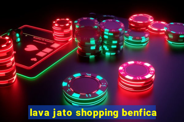 lava jato shopping benfica