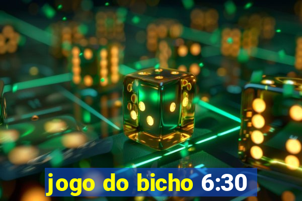 jogo do bicho 6:30