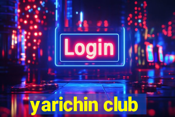 yarichin club