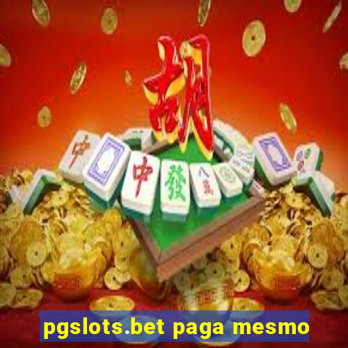 pgslots.bet paga mesmo