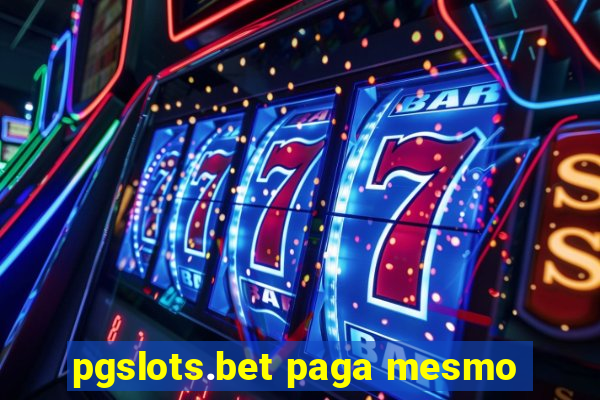 pgslots.bet paga mesmo