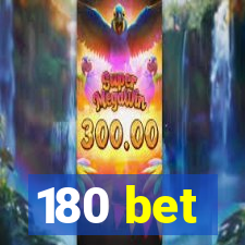 180 bet