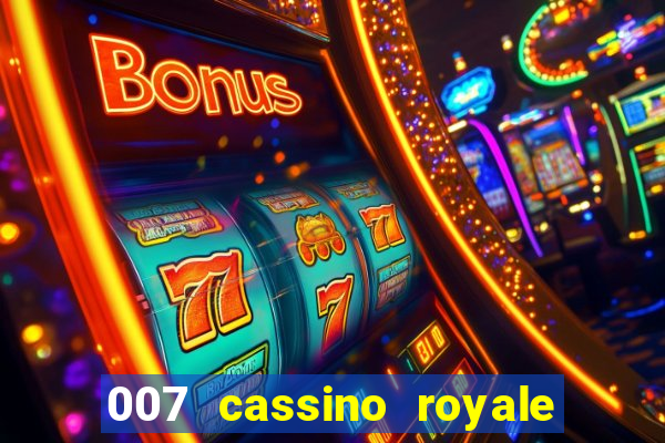 007 cassino royale completo dublado