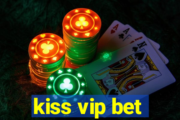 kiss vip bet