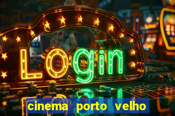 cinema porto velho ig shopping