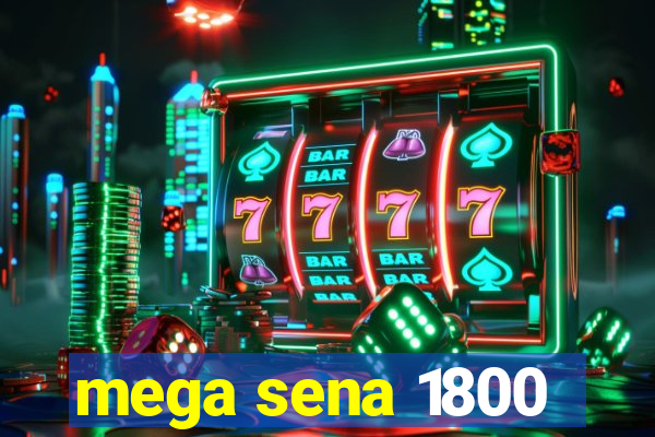 mega sena 1800