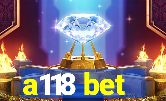 a118 bet