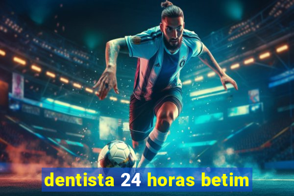 dentista 24 horas betim