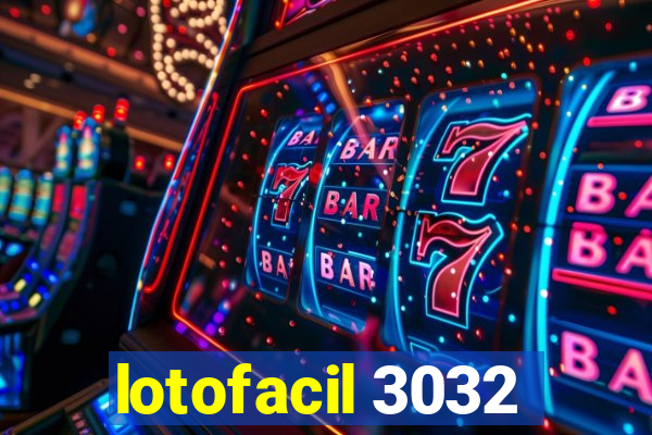 lotofacil 3032