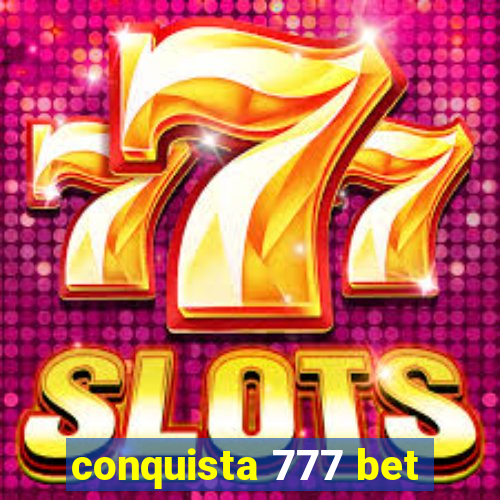 conquista 777 bet