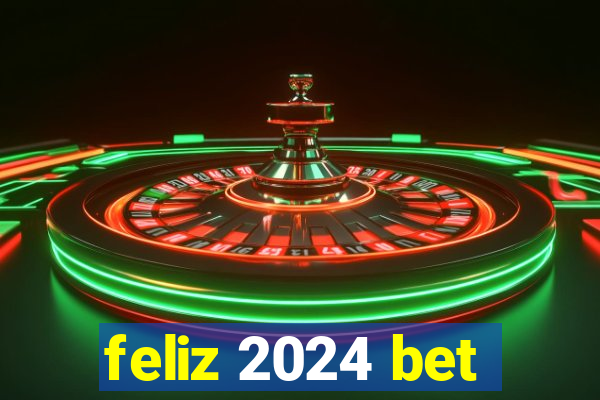 feliz 2024 bet