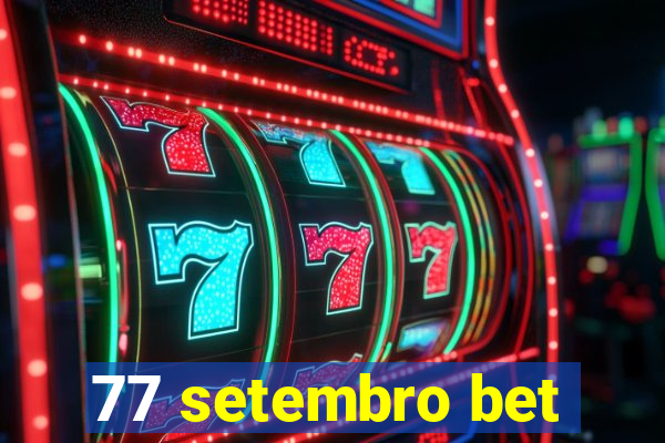 77 setembro bet