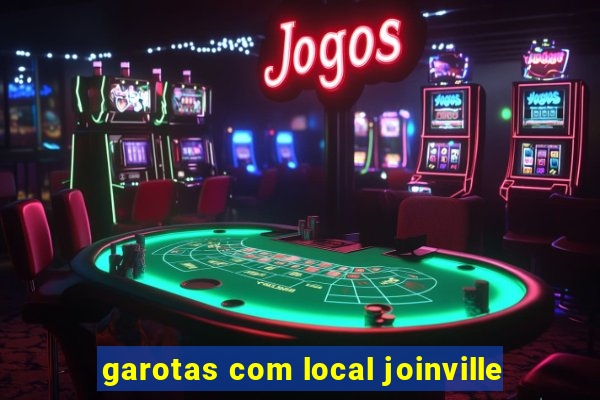 garotas com local joinville