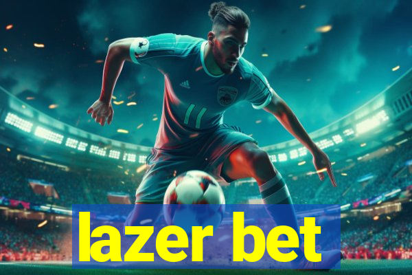 lazer bet