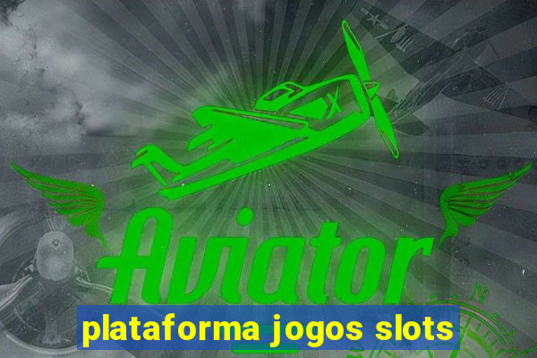 plataforma jogos slots