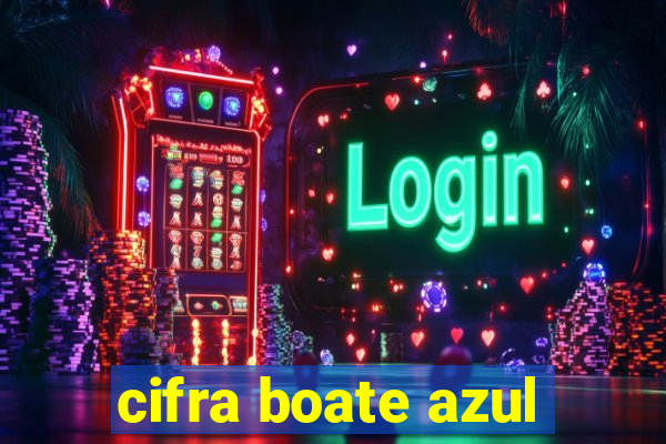 cifra boate azul