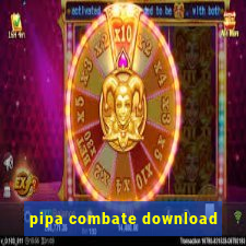 pipa combate download