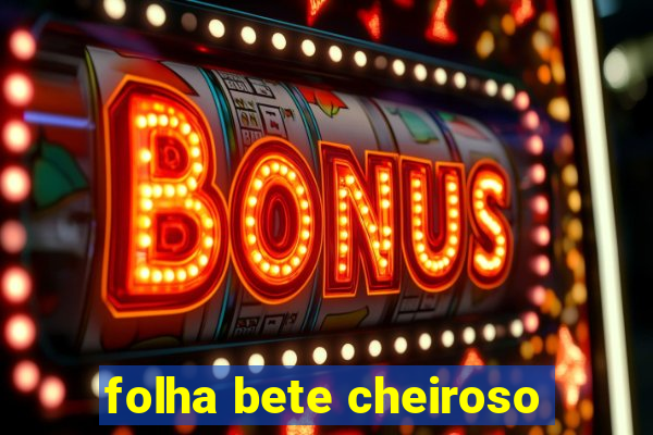 folha bete cheiroso