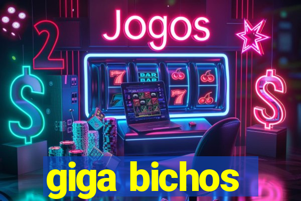 giga bichos