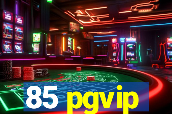 85 pgvip