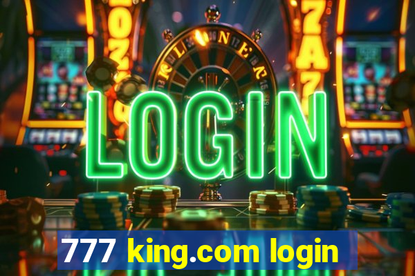 777 king.com login