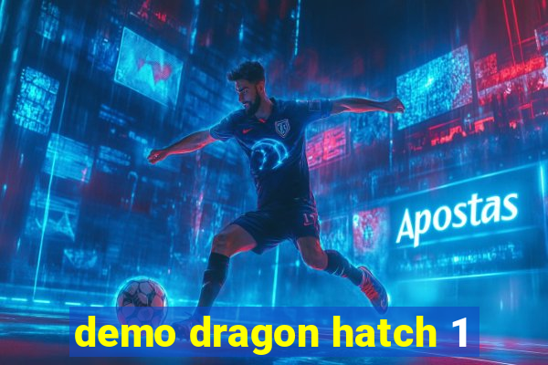 demo dragon hatch 1