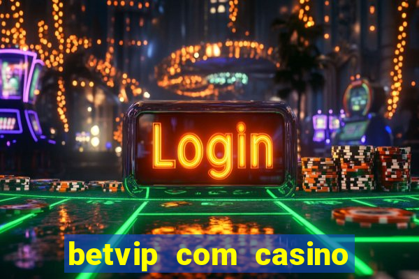 betvip com casino pgsoft fortune tiger