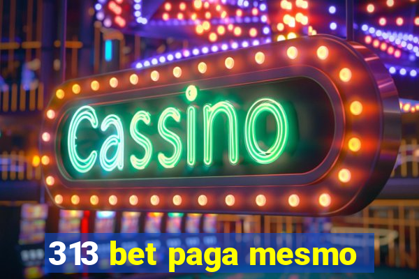 313 bet paga mesmo