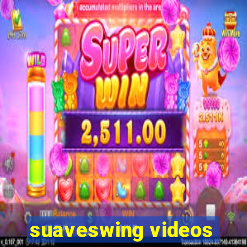 suaveswing videos