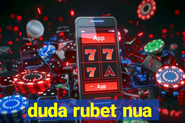 duda rubet nua