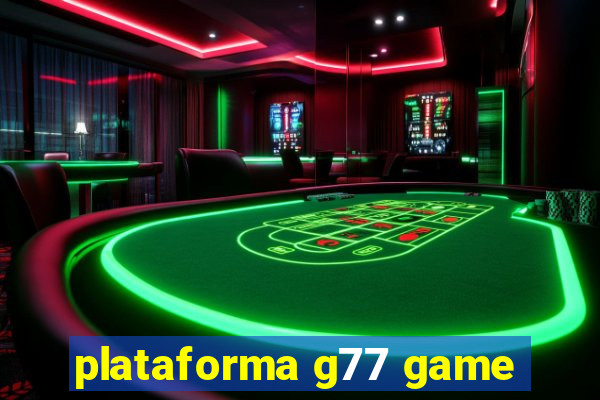 plataforma g77 game