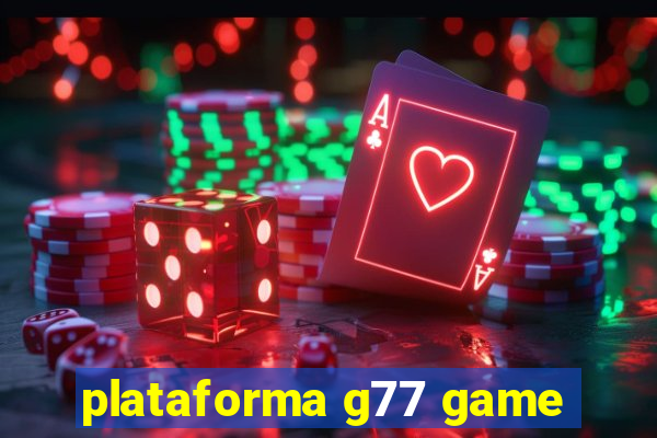 plataforma g77 game