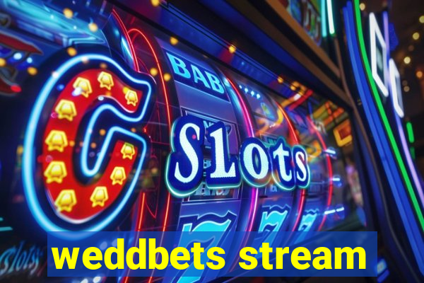 weddbets stream