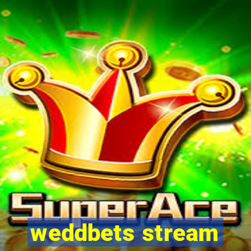 weddbets stream