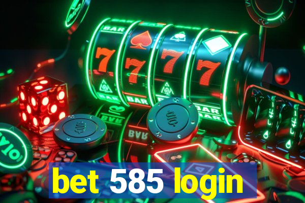 bet 585 login