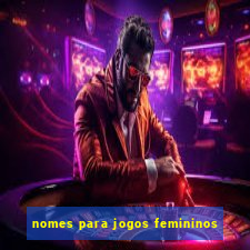 nomes para jogos femininos