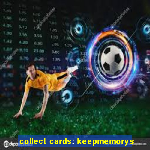 collect cards: keepmemorys