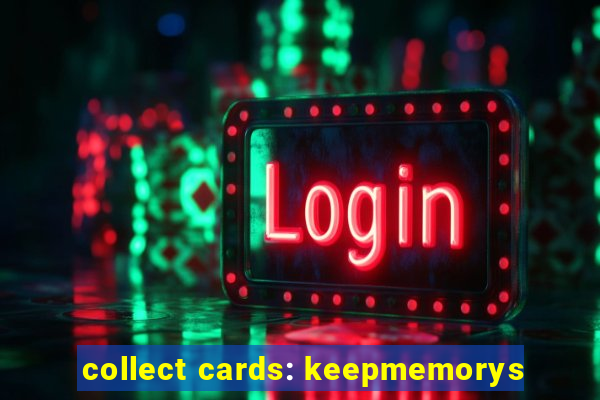 collect cards: keepmemorys