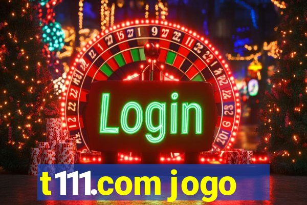 t111.com jogo