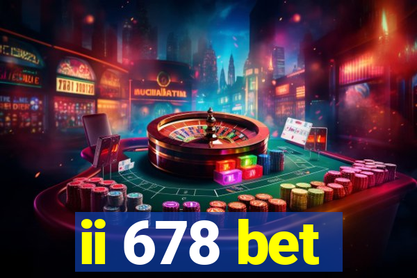 ii 678 bet