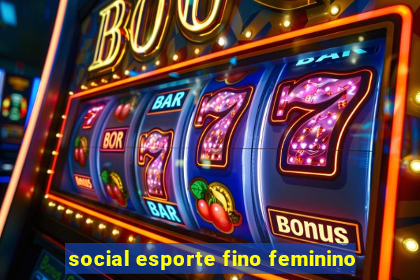 social esporte fino feminino