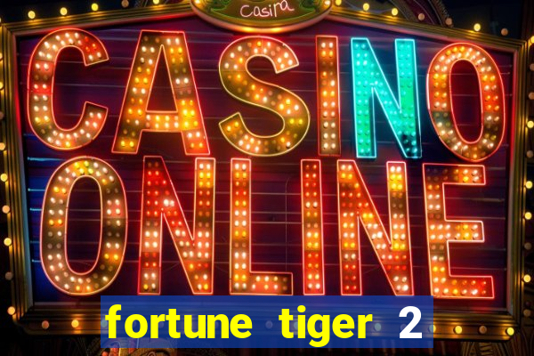 fortune tiger 2 demo grátis