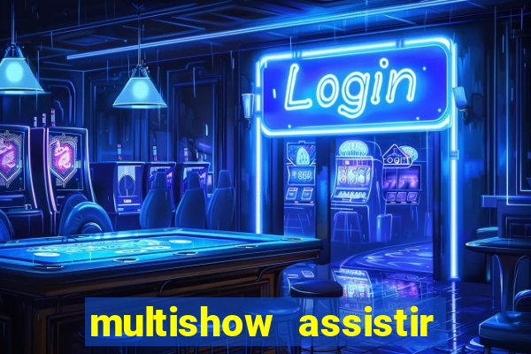 multishow assistir online gratis