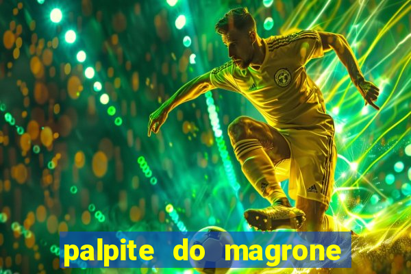 palpite do magrone para federal hoje